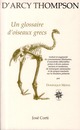 UN GLOSSAIRE D'OISEAUX GRECS TRADUIT ET AUGMENTE DE COMMENTAIRES DILETTANTES, D'ANECDOTES DELECTABLES PRISES A DIVERS AUTEURS ANCIENS ET MODERNES, DE REMARQUES SAISISSANTES ET DE PROPOS INACTUELS SUR LA SITUATION PRESENTE 